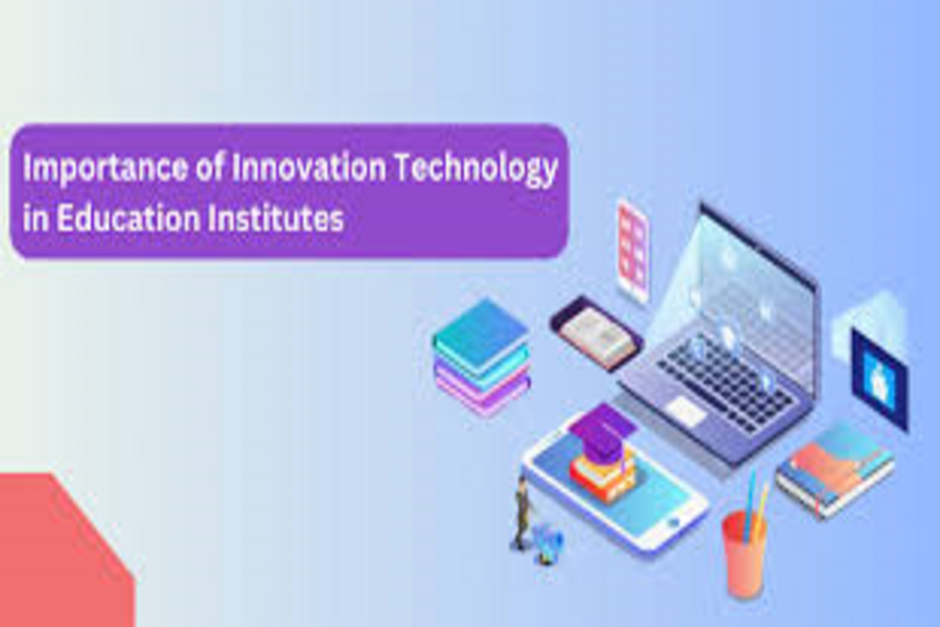 Important Of Innovation Technology In Education Institutions